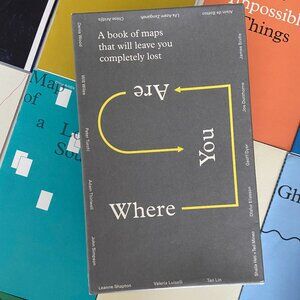 Where You Are: A Collection of Maps That Will Leave You Feeling Completely Lost